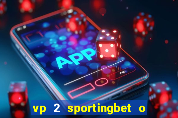 vp 2 sportingbet o que significa